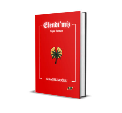 EFENDİ’MİZ / SELİM SELİMOĞLU