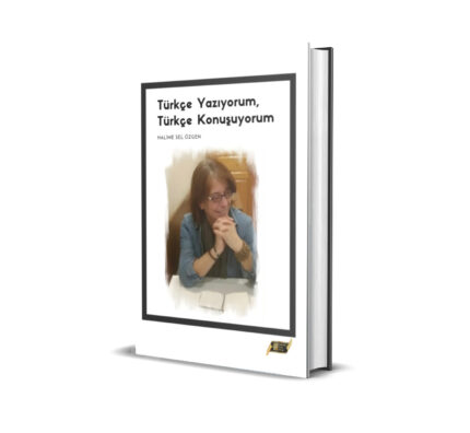 TÜRKÇE YAZIYORUM, TÜRKÇE KONUŞUYORUM / HALİME SEL ÖZGEN